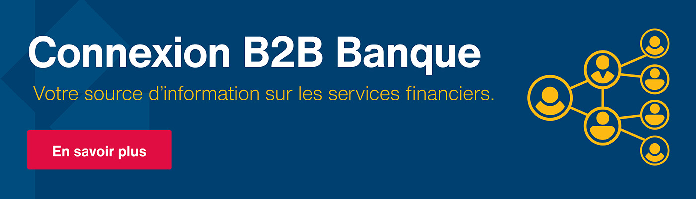 Connexion B2B Bank. Connexion B2B Banque. Votre source d’information sur les services financiers.  En savoir plus.